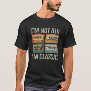 I'm Not Old I'm Classic Cassettes Old Man Gifts Da T-Shirt