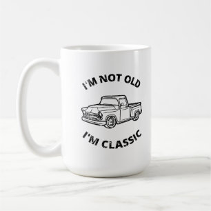  I'm Not Old I'm Classic  Coffee Mug