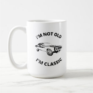 I'm Not Old I'm Classic Coffee Mug
