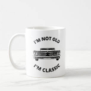 I'm Not Old I'm Classic   Coffee Mug