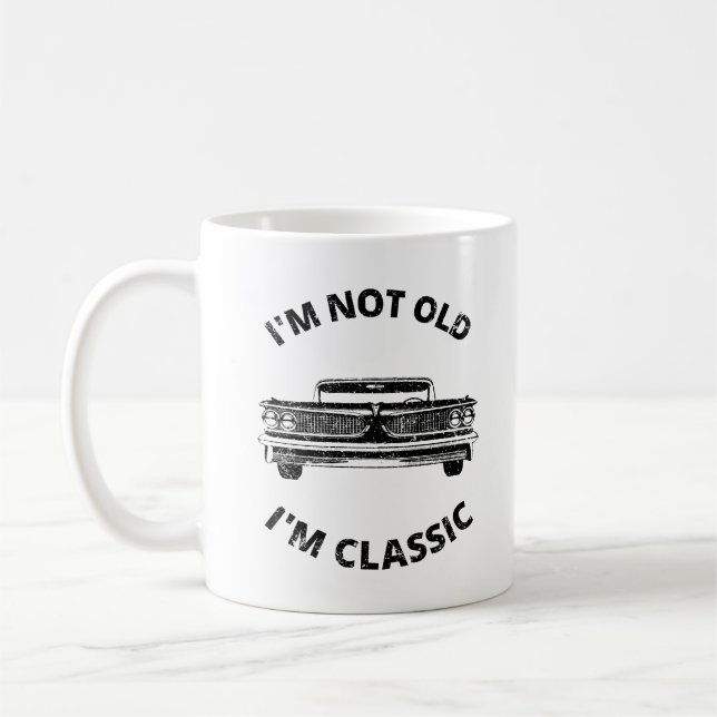 I'm Not Old I'm Classic   Coffee Mug (Left)