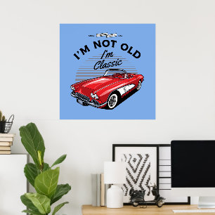 I'm not Old I'm Classic! Corvette 1961 Poster