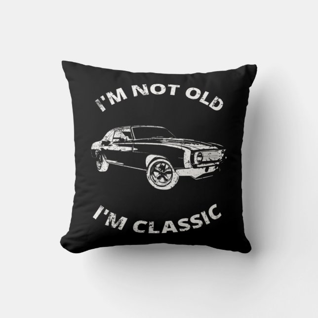 I'm Not Old I'm Classic     Cushion (Front)