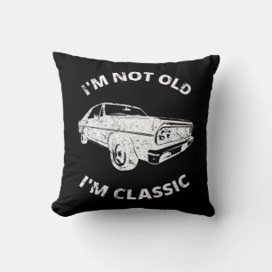 I'm Not Old I'm Classic Cushion