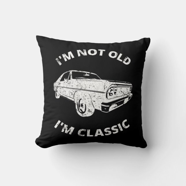     I'm Not Old I'm Classic     Cushion (Front)