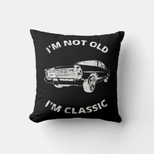 I'm Not Old I'm Classic Cushion