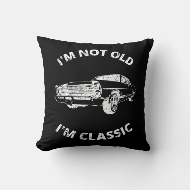  I'm Not Old I'm Classic    Cushion (Front)