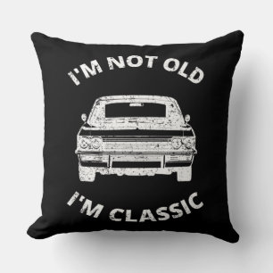 I'm Not Old I'm Classic Cushion
