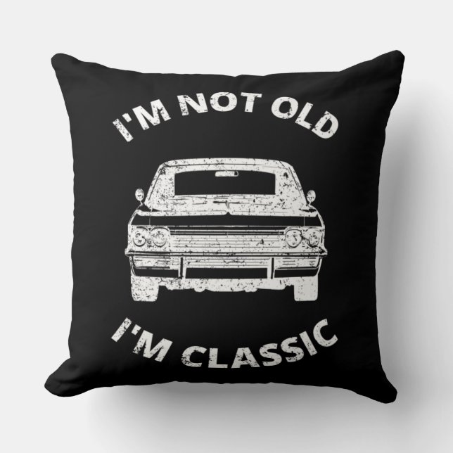  I'm Not Old I'm Classic       Cushion (Front)