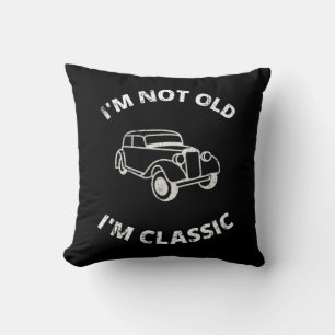 I'm Not Old I'm Classic Cushion