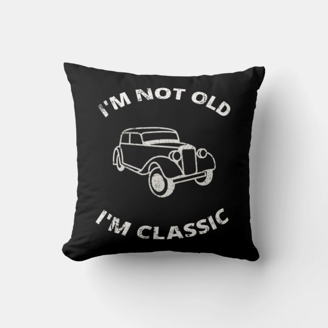  I'm Not Old I'm Classic  Cushion (Front)