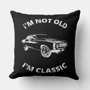 I'm Not Old I'm Classic Cushion