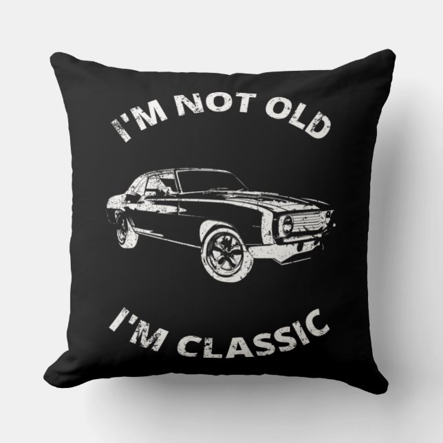 I'm Not Old I'm Classic       Cushion (Front)