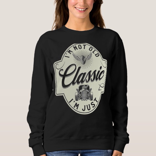 I'm Not Old I'm Classic  Dad Car Sweatshirt (Front)
