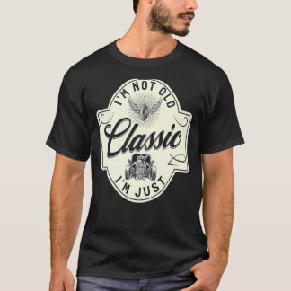 I'm Not Old I'm Classic Dad Car T-Shirt
