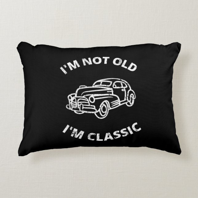  I'm Not Old I'm Classic   Decorative Cushion (Front)