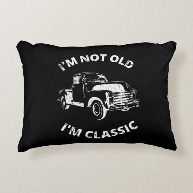  I'm Not Old I'm Classic  Decorative Cushion (Front)