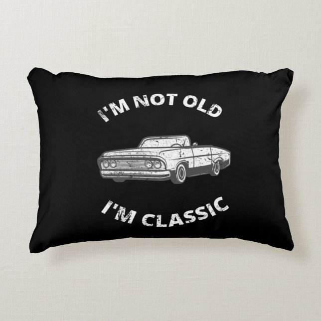  I'm Not Old I'm Classic    Decorative Cushion (Front)