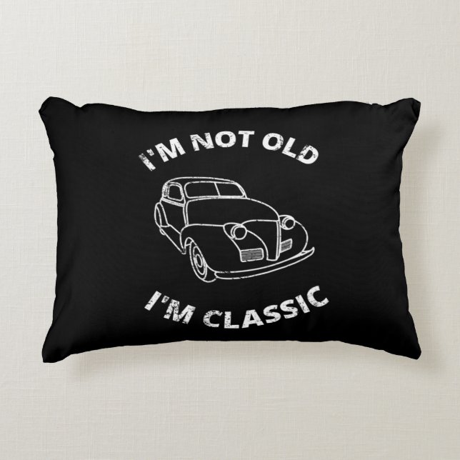  I'm Not Old I'm Classic    Decorative Cushion (Front)