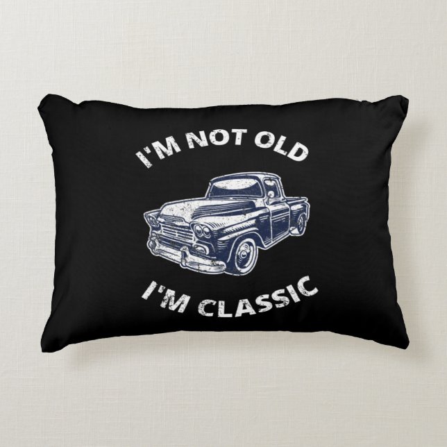     I'm Not Old I'm Classic    Decorative Cushion (Front)
