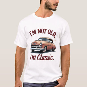 I'm Not Old I'm Classic Funny Car Graphic - Mens & T-Shirt