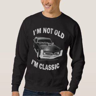 I'm Not Old I'm Classic Funny Car Graphic Usa Mens Sweatshirt