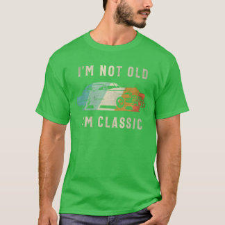 Im Not Old Im Classic Funny Car Lover T-Shirt