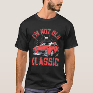 I'm Not Old I'm Classic Funny Car - Mens T-Shirt