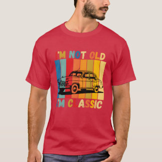 im not old im classic funny car shirt family