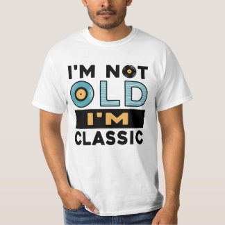 I'm Not Old I'm Classic Funny Grandpa T-Shirt