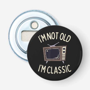I'm Not Old I'm Classic Funny old TV Graphic Bottle Opener