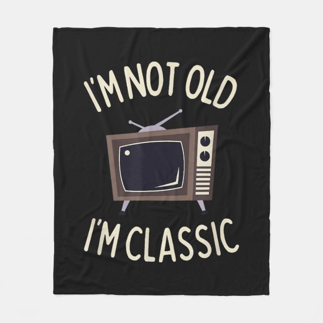 I'm Not Old I'm Classic Funny old TV Graphic Fleece Blanket (Front)