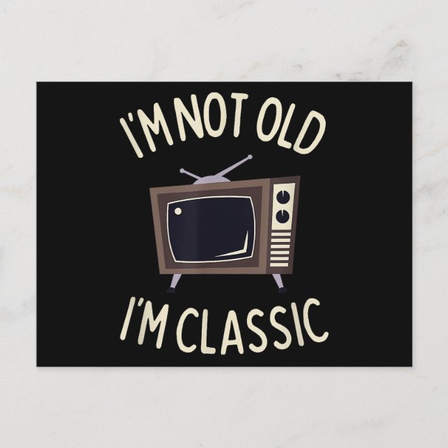 I'm Not Old I'm Classic Funny old TV Graphic  Postcard (Front)