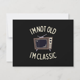 I'm Not Old I'm Classic Funny old TV Graphic RSVP Card