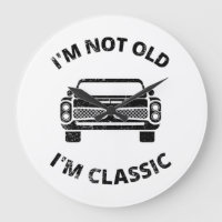  I'm Not Old I'm Classic 