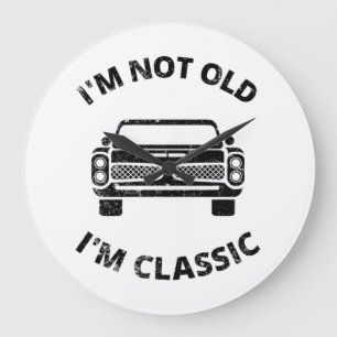   I'm Not Old I'm Classic  Large Clock
