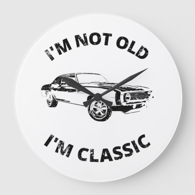 I'm Not Old I'm Classic   Large Clock (Front)