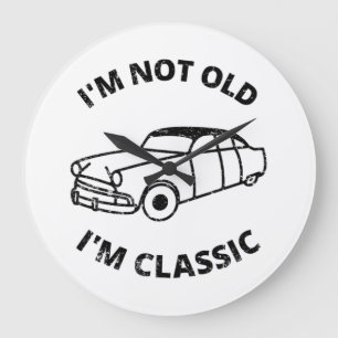 I'm Not Old I'm Classic Large Clock