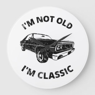     I'm Not Old I'm Classic   Large Clock