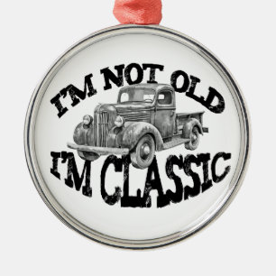 I'M NOT OLD IM CLASSIC pickup truck classic car Metal Tree Decoration