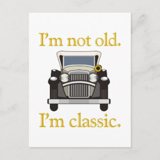 I'm Not Old. I'm Classic.. Postcard