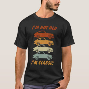 I'm Not Old I'm Classic Quote Car Designs 4 T-Shirt