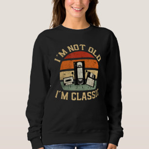 Im Not Old Im Classic Retro Vintage 80s 90s Nerdy Sweatshirt
