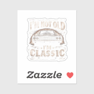 I'm Not Old I'm Classic Retro Vintage Funny Car Qu