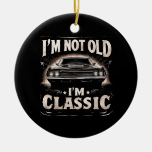 I'm Not Old I'm Classic Retro Vintage Funny Car Qu Ceramic Tree Decoration
