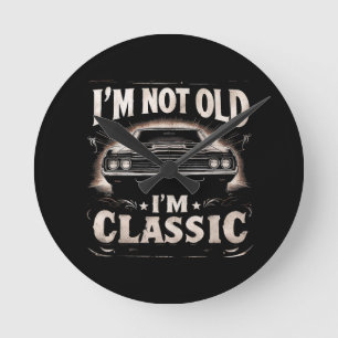 I'm Not Old I'm Classic Retro Vintage Funny Car Qu Round Clock