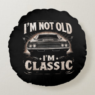 I'm Not Old I'm Classic Retro Vintage Funny Car Qu Round Cushion