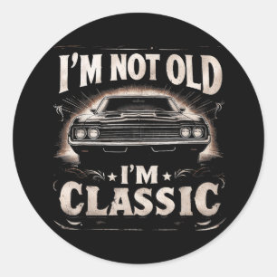 I'm Not Old I'm Classic Retro Vintage Funny Car Qu Round Sticker