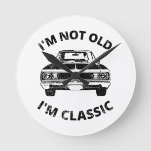 I'm Not Old I'm Classic Round Clock