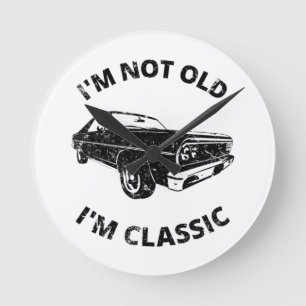 I'm Not Old I'm Classic Round Clock
